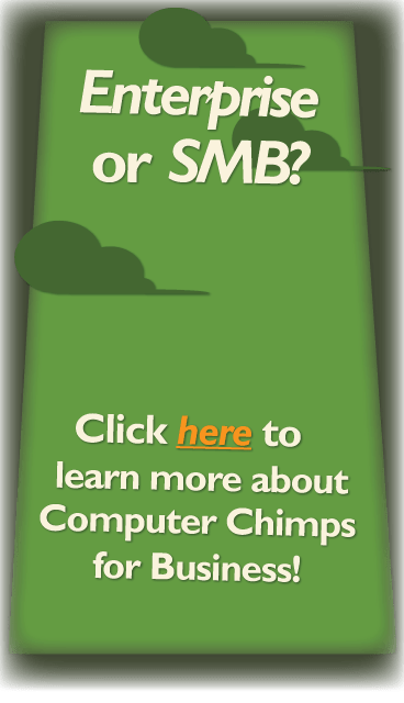 Enterprise or SMB? Click here to learn more about Computer Chimps for Business!